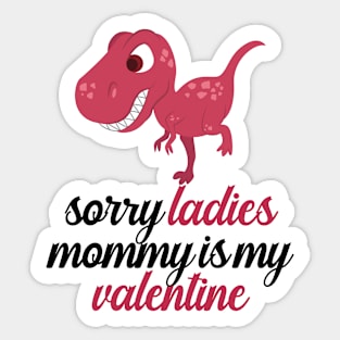 Kids Sorry Girls Mommy Is My Valentine Dino Sticker